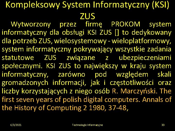 Kompleksowy System Informatyczny (KSI) ZUS Wytworzony przez firmę PROKOM system informatyczny dla obsługi KSI
