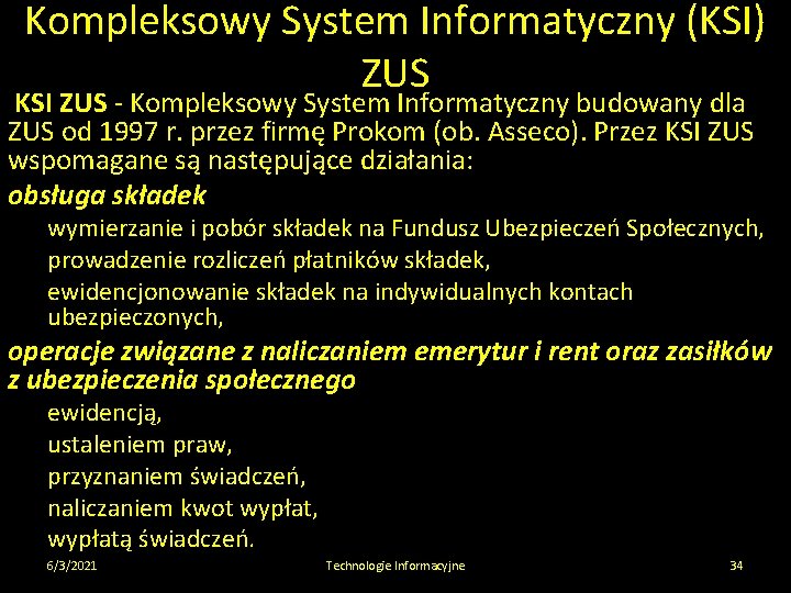 Kompleksowy System Informatyczny (KSI) ZUS KSI ZUS - Kompleksowy System Informatyczny budowany dla ZUS