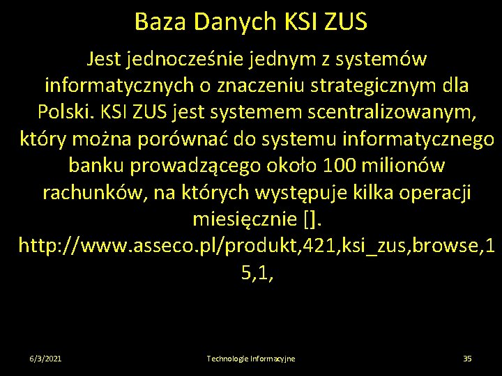 Baza Danych KSI ZUS Jest jednocześnie jednym z systemów informatycznych o znaczeniu strategicznym dla