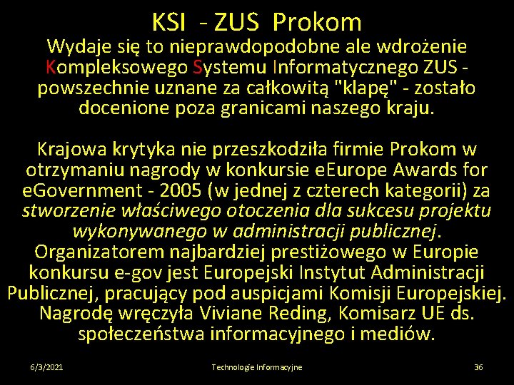 KSI - ZUS Prokom Wydaje się to nieprawdopodobne ale wdrożenie Kompleksowego Systemu Informatycznego ZUS