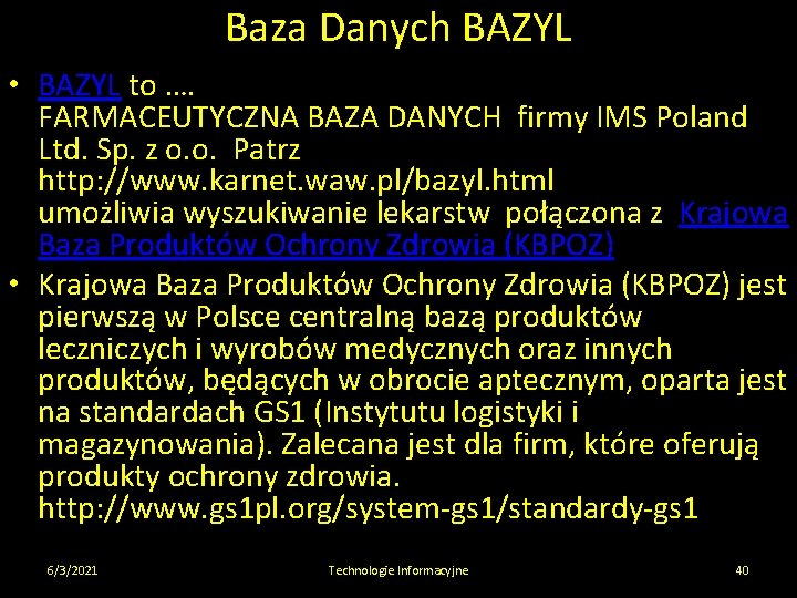 Baza Danych BAZYL • BAZYL to …. FARMACEUTYCZNA BAZA DANYCH firmy IMS Poland Ltd.