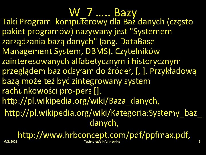 W_7 …. . Bazy Taki Program komputerowy dla Baz danych (często pakiet programów) nazywany