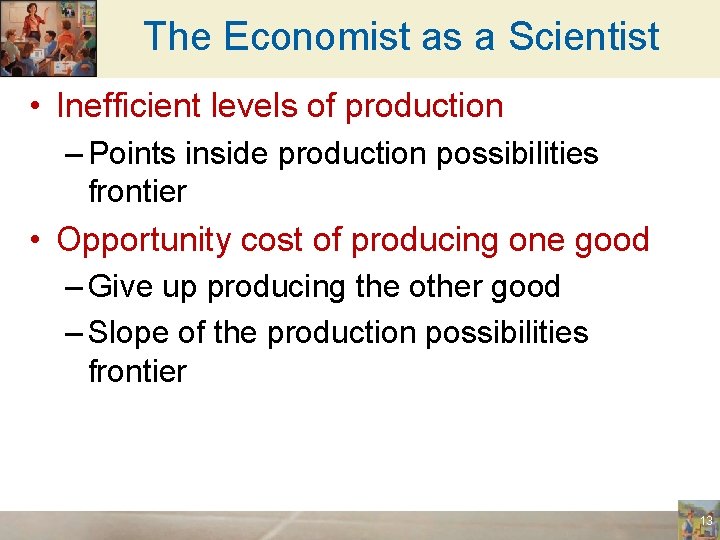 The Economist as a Scientist • Inefficient levels of production – Points inside production