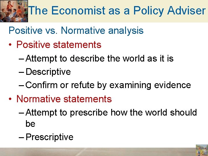 The Economist as a Policy Adviser Positive vs. Normative analysis • Positive statements –