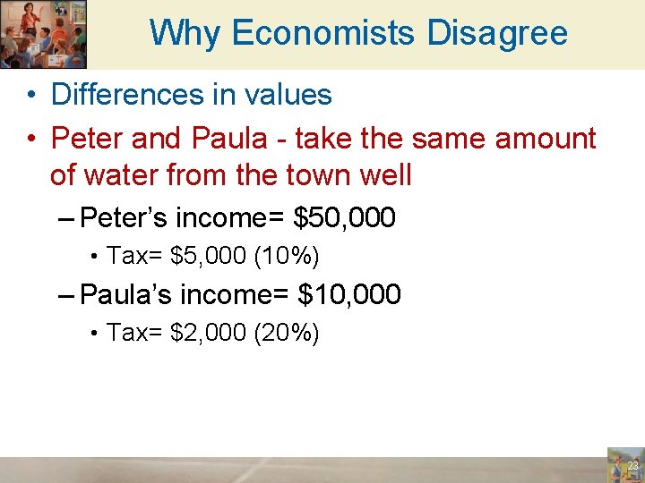 Why Economists Disagree • Differences in values • Peter and Paula - take the