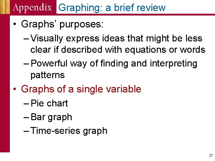 Graphing: a brief review • Graphs’ purposes: – Visually express ideas that might be