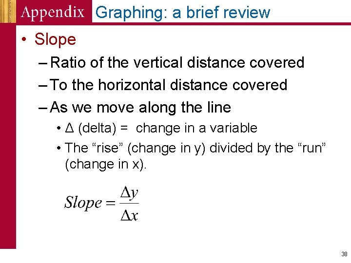 Graphing: a brief review • Slope – Ratio of the vertical distance covered –