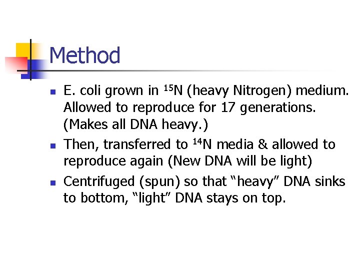 Method n n n E. coli grown in 15 N (heavy Nitrogen) medium. Allowed Method n n n E. coli grown in 15 N (heavy Nitrogen) medium. Allowed