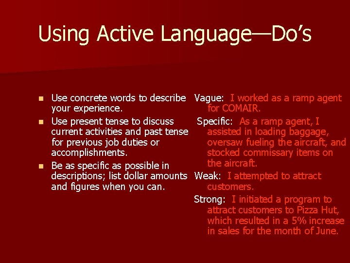 Using Active Language—Do’s Use concrete words to describe your experience. n Use present tense Using Active Language—Do’s Use concrete words to describe your experience. n Use present tense