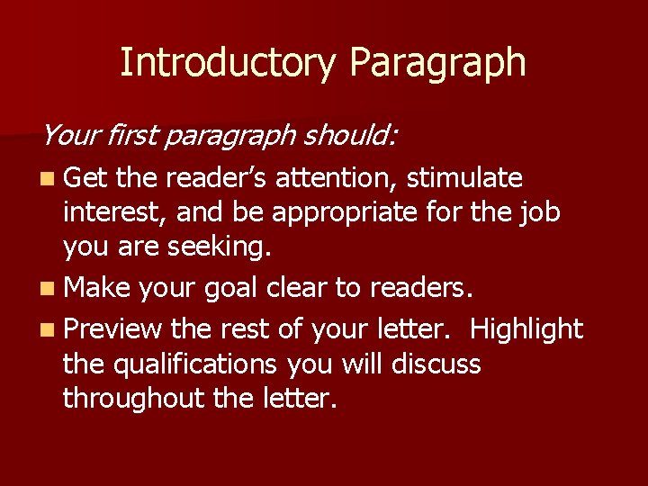 Introductory Paragraph Your first paragraph should: n Get the reader’s attention, stimulate interest, and