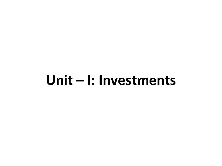 Unit – I: Investments 