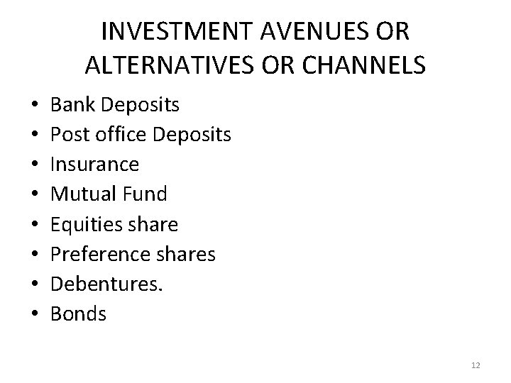 INVESTMENT AVENUES OR ALTERNATIVES OR CHANNELS • • Bank Deposits Post office Deposits Insurance