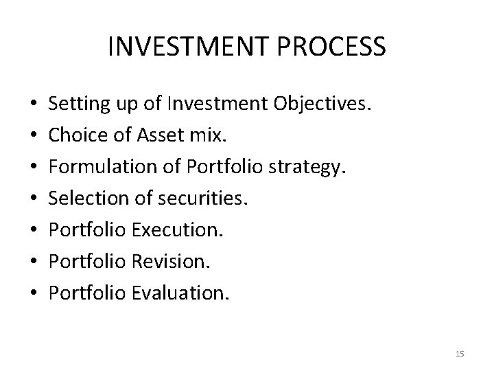 INVESTMENT PROCESS • • Setting up of Investment Objectives. Choice of Asset mix. Formulation