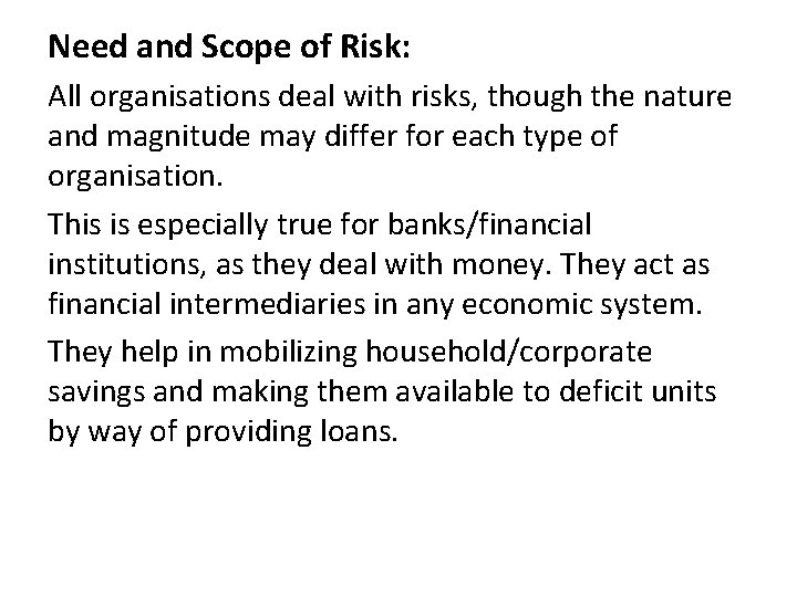 Need and Scope of Risk: All organisations deal with risks, though the nature and