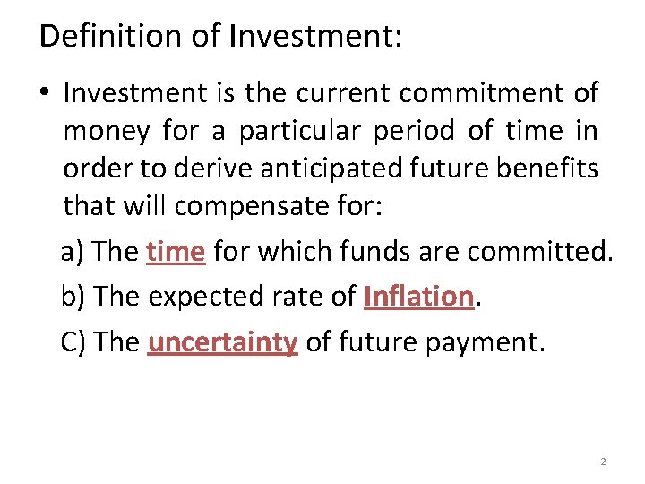 Definition of Investment: • Investment is the current commitment of money for a particular