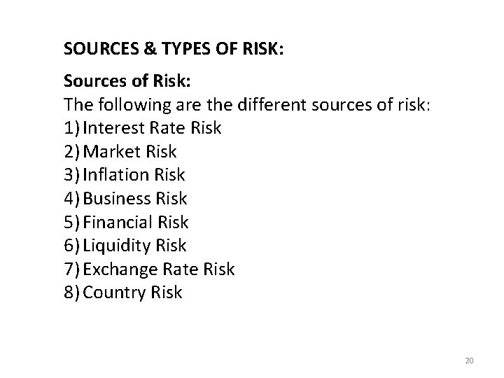 SOURCES & TYPES OF RISK: Sources of Risk: The following are the different sources