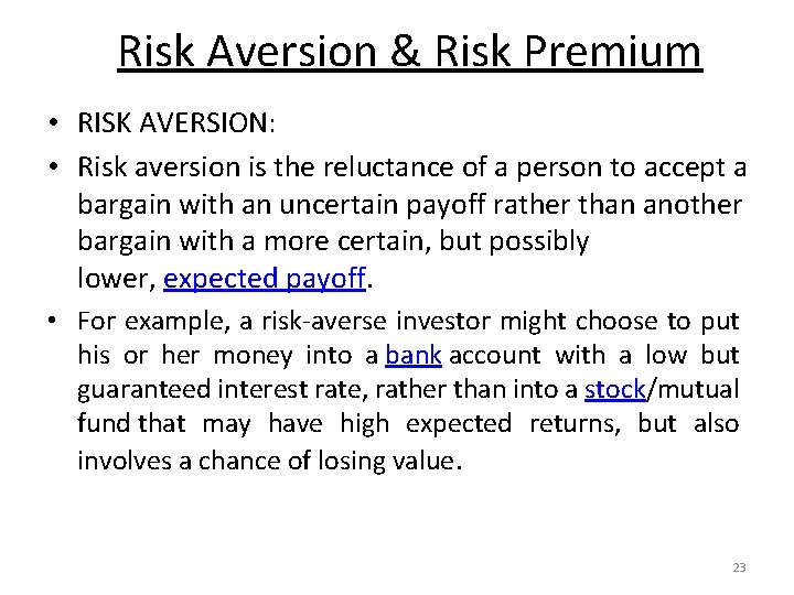 Risk Aversion & Risk Premium • RISK AVERSION: • Risk aversion is the reluctance