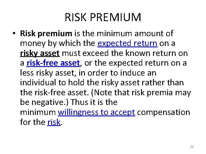 RISK PREMIUM • Risk premium is the minimum amount of money by which the