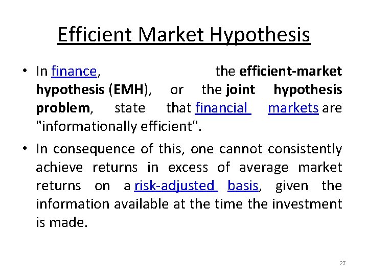 Efficient Market Hypothesis • In finance, the efficient-market hypothesis (EMH), or the joint hypothesis