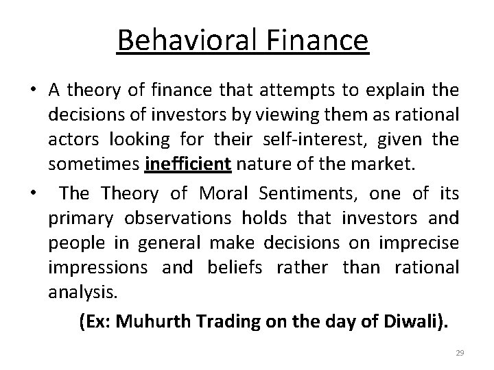 Behavioral Finance • A theory of finance that attempts to explain the decisions of