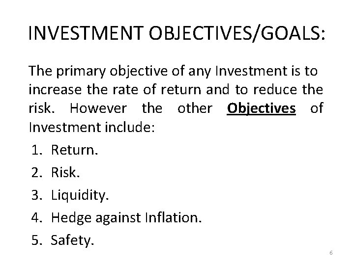 INVESTMENT OBJECTIVES/GOALS: The primary objective of any Investment is to increase the rate of