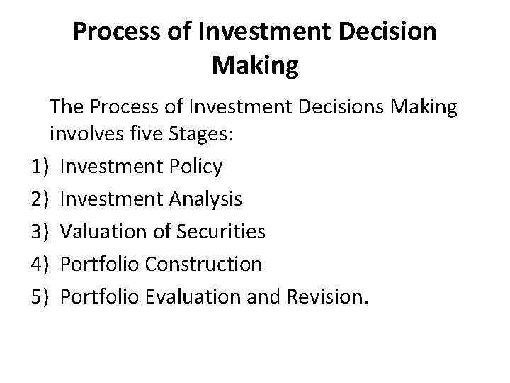 Process of Investment Decision Making The Process of Investment Decisions Making involves five Stages: