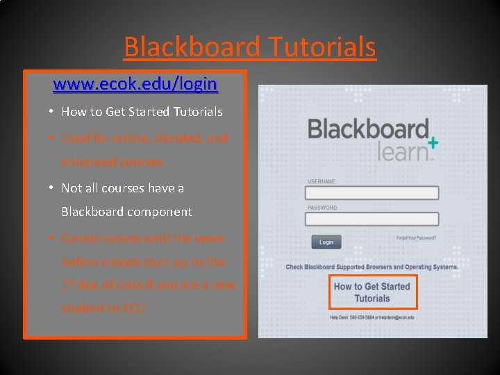 Blackboard Tutorials www. ecok. edu/login • How to Get Started Tutorials • Used for