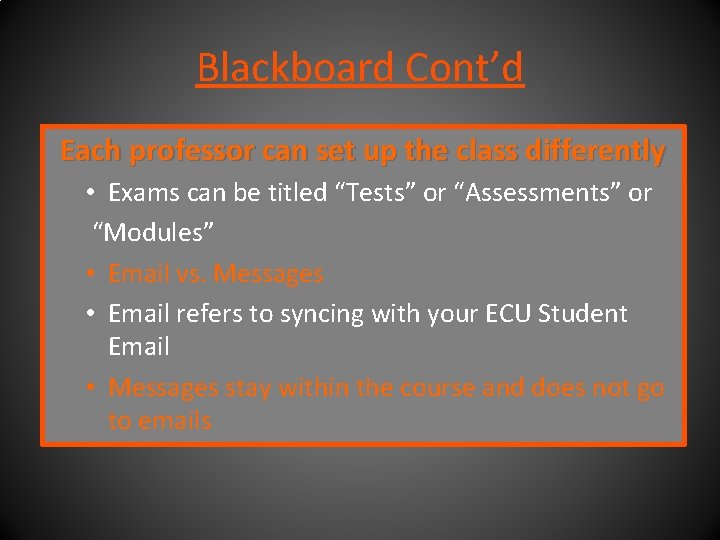 Blackboard Cont’d Each professor can set up the class differently • Exams can be
