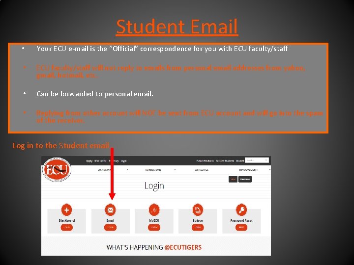 Student Email • Your ECU e-mail is the “Official” correspondence for you with ECU