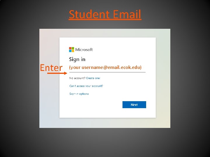 Student Email Enter (your username@email. ecok. edu) 