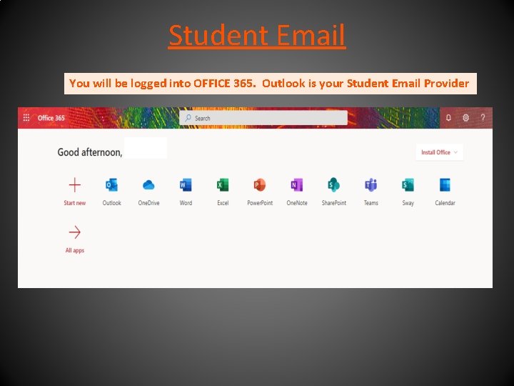 Student Email You will be logged into OFFICE 365. Outlook is your Student Email