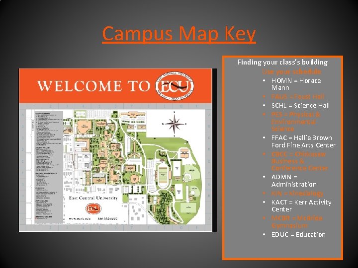 Campus Map Key Finding your class’s building Use your schedule • HOMN = Horace