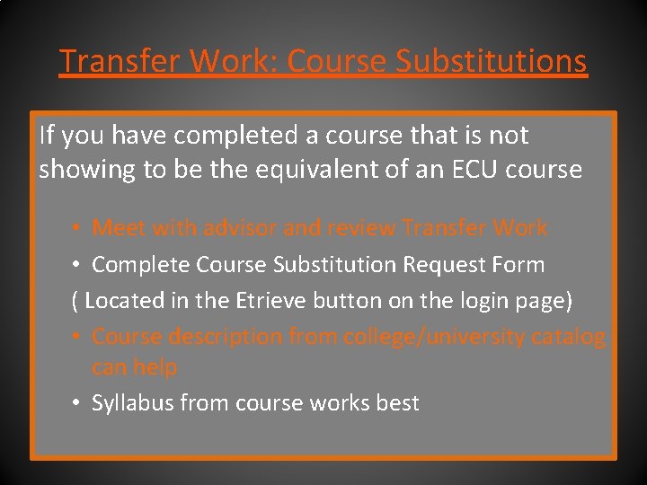 Transfer Work: Course Substitutions If you have completed a course that is not showing