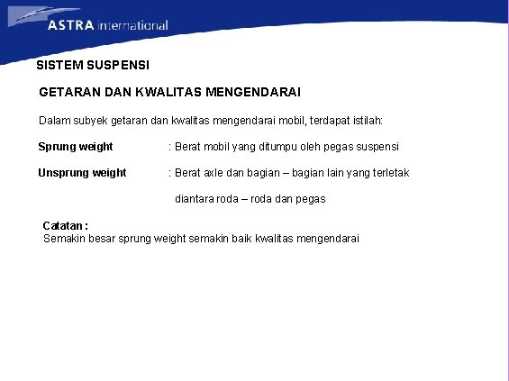 SISTEM SUSPENSI GETARAN DAN KWALITAS MENGENDARAI Dalam subyek getaran dan kwalitas mengendarai mobil, terdapat