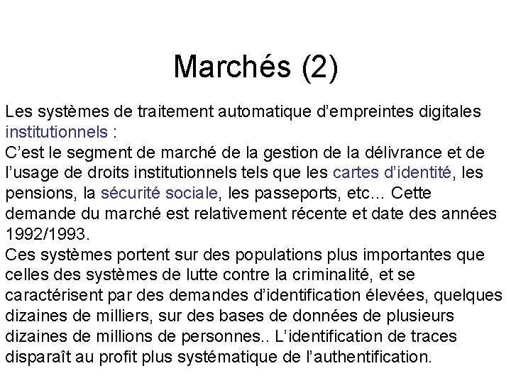 Marchés (2) Les systèmes de traitement automatique d’empreintes digitales institutionnels : C’est le segment