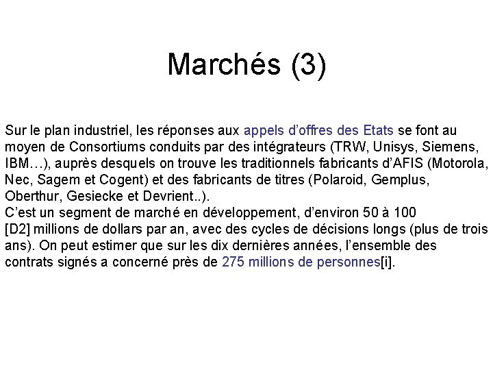 Marchés (3) Sur le plan industriel, les réponses aux appels d’offres des Etats se