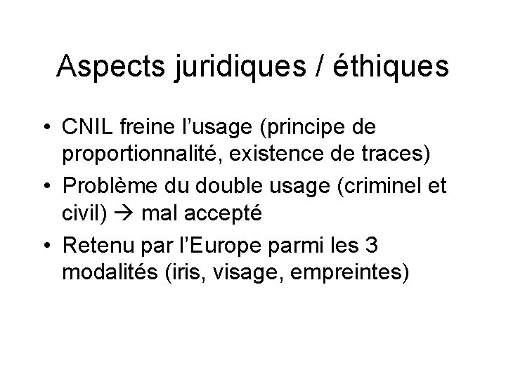Aspects juridiques / éthiques • CNIL freine l’usage (principe de proportionnalité, existence de traces)