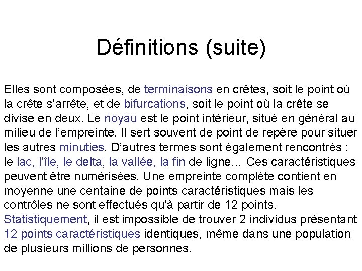 Définitions (suite) Elles sont composées, de terminaisons en crêtes, soit le point où la