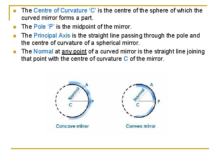 n n The Centre of Curvature ‘C’ is the centre of the sphere of