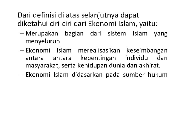 Dari definisi di atas selanjutnya dapat diketahui ciri-ciri dari Ekonomi Islam, yaitu: – Merupakan