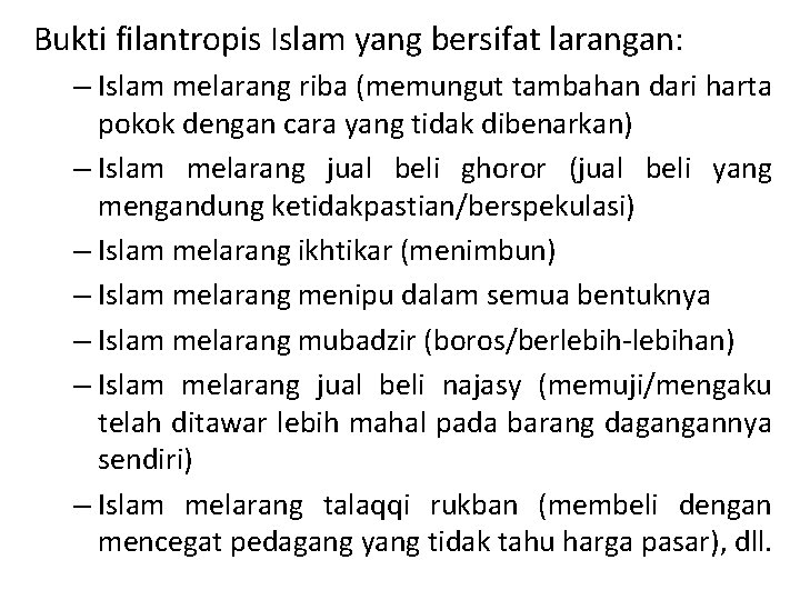 Bukti filantropis Islam yang bersifat larangan: – Islam melarang riba (memungut tambahan dari harta