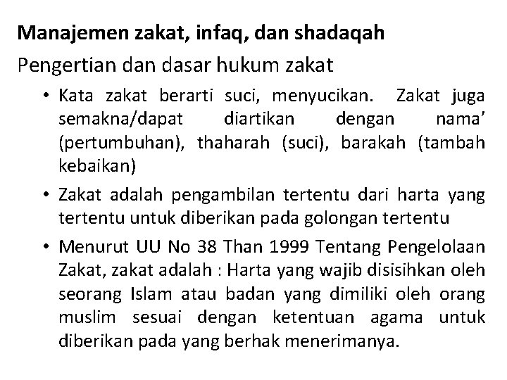 Manajemen zakat, infaq, dan shadaqah Pengertian dasar hukum zakat • Kata zakat berarti suci,