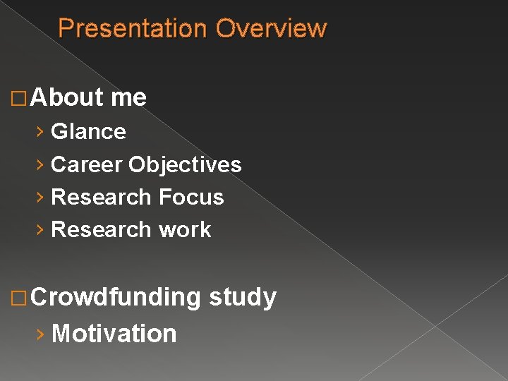 Presentation Overview � About me › Glance › Career Objectives › Research Focus ›