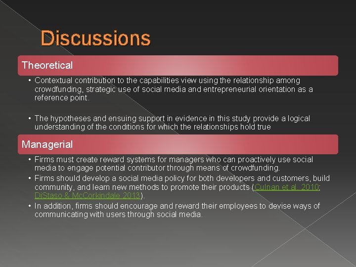 Discussions Theoretical • Contextual contribution to the capabilities view using the relationship among crowdfunding,