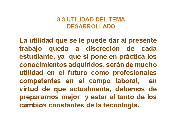 3. 3. UTILIDAD DEL TEMA DESARROLLADO La utilidad que se le puede dar al