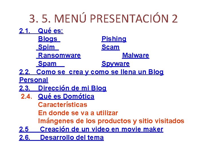 3. 5. MENÚ PRESENTACIÓN 2 2. 1. Qué es: Blogs Pishing Spim Scam Ransomware