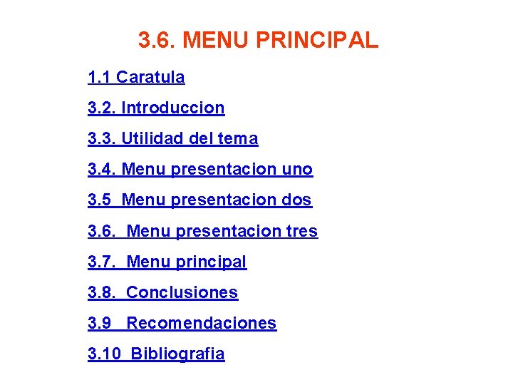 3. 6. MENU PRINCIPAL 1. 1 Caratula 3. 2. Introduccion 3. 3. Utilidad del