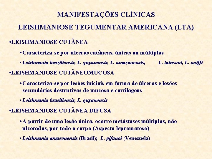 MANIFESTAÇÕES CLÍNICAS LEISHMANIOSE TEGUMENTAR AMERICANA (LTA) • LEISHMANIOSE CUT NEA • Caracteriza-se por úlceras