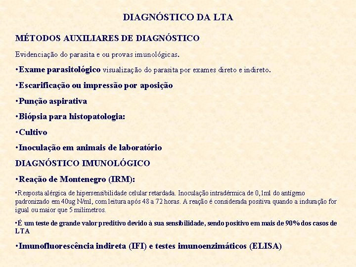 DIAGNÓSTICO DA LTA MÉTODOS AUXILIARES DE DIAGNÓSTICO Evidenciação do parasita e ou provas imunológicas.