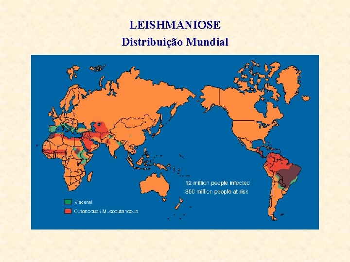 LEISHMANIOSE Distribuição Mundial 